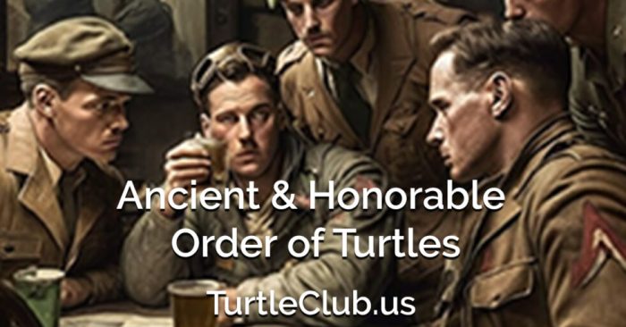 The ancient and honorable order of turtles